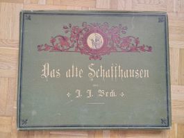Das alte Schaffhausen, J.J. Beck - Seltenes Sammlerstück!...