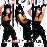 Dead Or Alive: Come Home With Me Baby 7"
