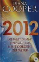 2012: Die Welt nimmt Kurs........ - Diana Cooper