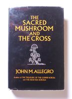John. M. Allegro: The sacred Mushroom and the Cross. (Pilze)