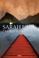 Lark Sarah - Der Ruf des Kiwis / Hist.Roman