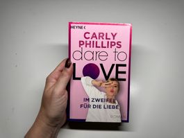 ROMAN: Carly Phillips, Dare to Love, Im Zweifel für die Lieb