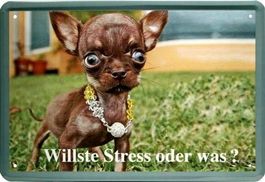 Blechschild-HUND WILLSTE STRESS ODER WAS
