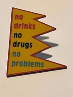 1 Pin no drinks no drugs no problems