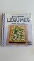 Irrésistibles légumes ! Livre de recettes