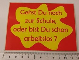 Gehst Du noch zur Schule oder bist Du schon arbeitslos?