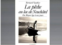La Pêche au Lac de Neuchâtel, du Moyen Age à nos jours