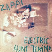 FRANK ZAPPA - ELECTRIC AUNT JEMIMA