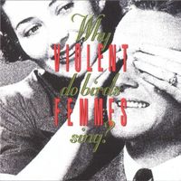 Violent Femmes - Why do Birds Sing?