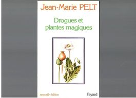 Drogues et plantes magiques et médecine des plantes JM Pelt 