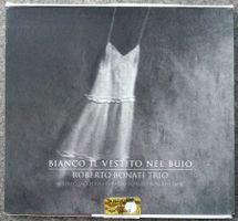 CD ROBERTO BONATI TRIO - BIANCO IL VESTITO NEL BUIO