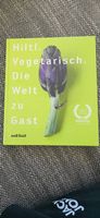 Hiltl Vegetarisch Die Welt zu Gast Rezepte Buch