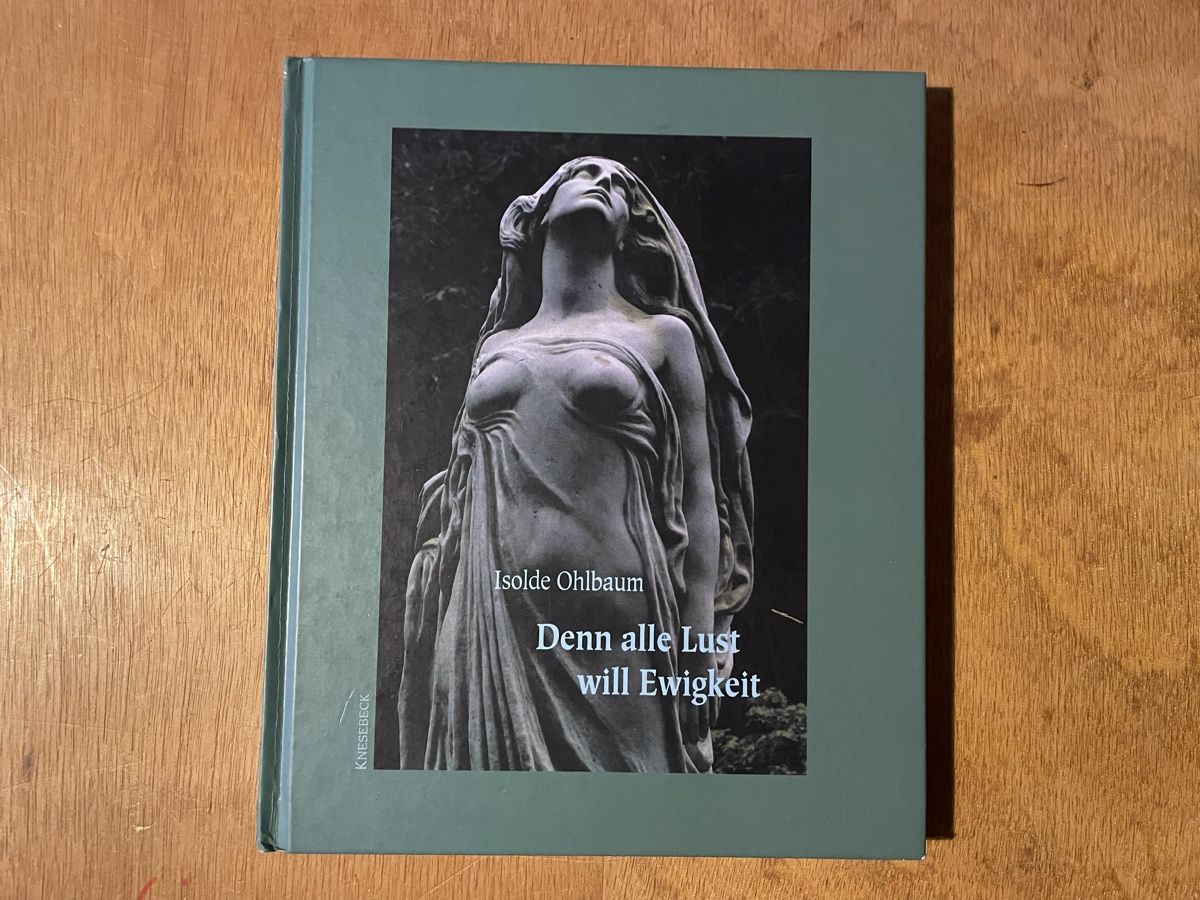 Libri: Isolde Ohlbaum: Denn alle Lust will Ewigkeit – Usato da Zürich venduto da WWehrle