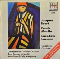 Ibert, Martin, Larsson - Saxophone Concertos