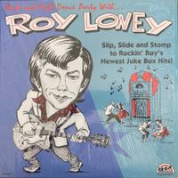 ROY LONEY - ROCK AND ROLL DANCE PARTY WITH...... ROY LONEY
