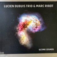 Lucien Dubuis Trio & Marc Ribot – Ultime Cosmos (CD+DVD)