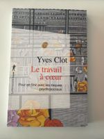 Le travail à coeur, risques psychosociaux, Yves Clot