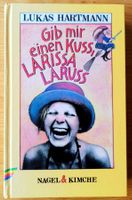 Gib mir einen Kuss, Larissa Laruss, Lukas Hartmann