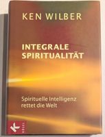 Integrale Spiritualität - Ken Wilber