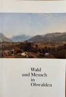 Wald und Mensch in Obwalden