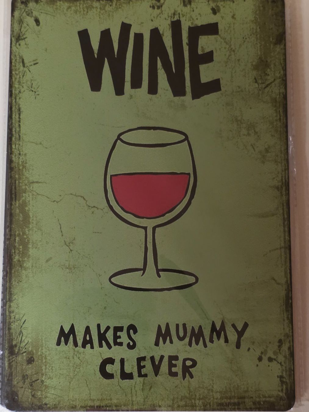Schilder: Blechschild Wein Wine makes Mummy Clever – Neu und originalverpackt aus Wangen SZ von Charlie_Firpo