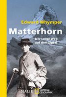 Matterhorn: Der lange Weg auf den Gipfel von  Edward Whymper