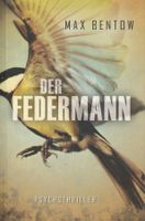 Bentow Max - Der Federmann / Thriller