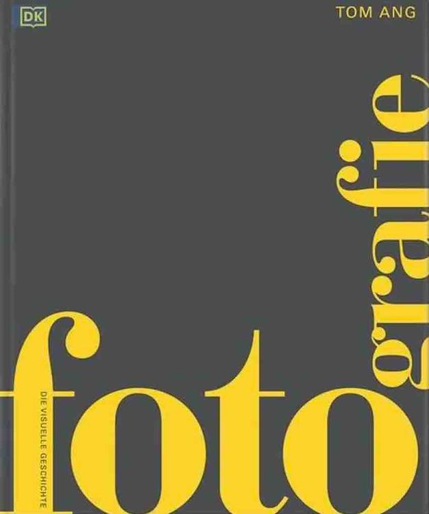 Tom Ang: Fotografie – Die visuelle Geschichte. (Neu und ...