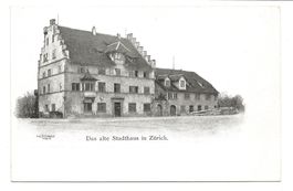 Das alte Stadthaus in Zürich - um 1900