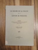 Thèse rare: Le Régime de la Chasse, Canton Fribourg 1930