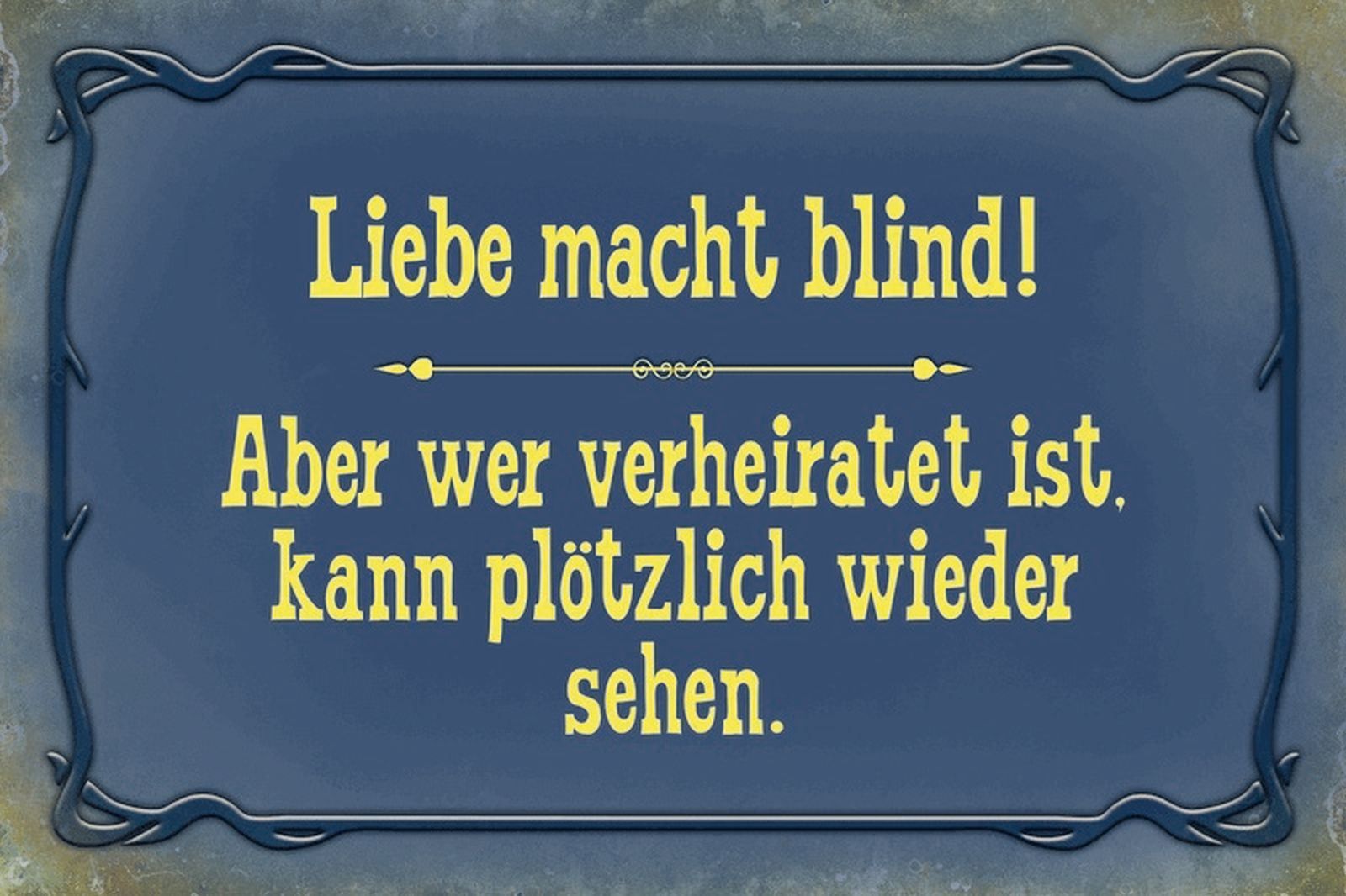 Insegne: Blechschild-LIEBE MACHT BLIND-ABER WER – Nuovo e nell'imballaggio originale da Rupperswil venduto da big-one-sale