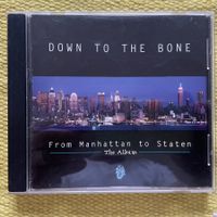 DOWN TO THE BONE-FROM MANHATTAN TO STATEN THE ALBUM