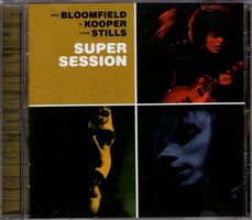 Mike Bloomfield, Al Kooper And Stephen Stills: Super Session