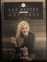 Kochbuch: Eat Better Not Less - Nadia Damaso