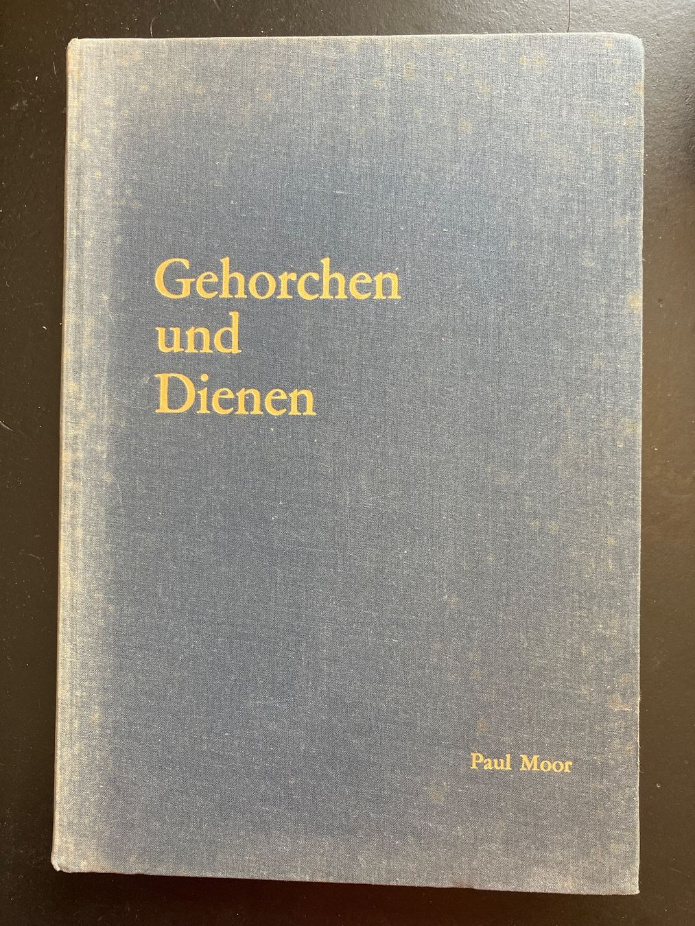 Libri: Gehorchen und Dienen. P. Moor, 1961 – Usato da Wangen ZH venduto da day01