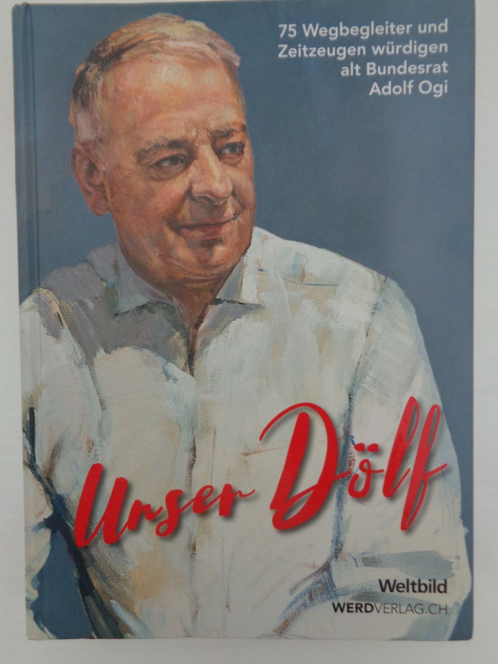 Bücher: Unser Dölf - Adolf Ogi alt Bundesrat – Gebraucht aus Chur von omonia
