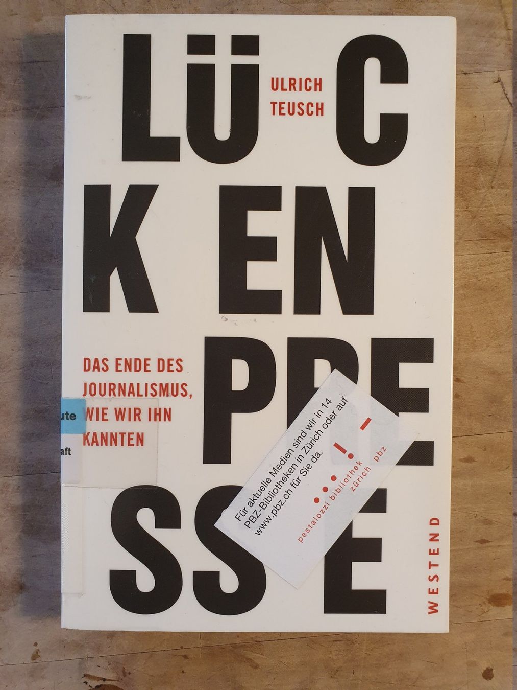 Libri: Lückepresse - Ulrich Teuscher - Westend – Usato da Zürich venduto da loosebone
