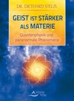 Stelzl Diethard - Geist ist stärker als Materie / Ratgeber