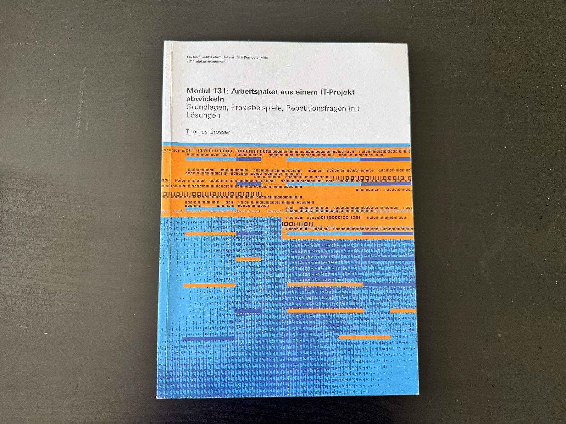 Bücher: Informatik Modul 131: Arbeitspaket aus einem IT-Projekt ab.. – Gebraucht aus Löhningen von santafe06