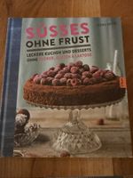 Süsses ohne Frust: Kuchen, Desserts, Rezepte, Kochbuch