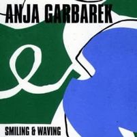 Anja Garbarek - Smilinh & Waving