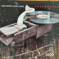 Sergi Sirvent & Santi Careta - anacronics (CD FSNT) 2005