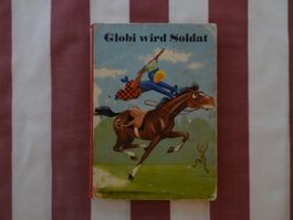Globi wird Soldat - 1. Auflage - !Ehrenpreis! - RAR! - G192