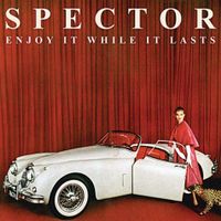 Spector - Enjoy It While It Lasts
