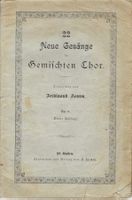 22 Neue Gesänge für Gemischten Chor von Ferdinand Kamm