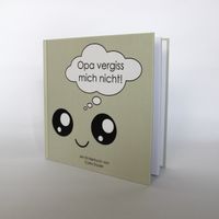 Opa vergiss mich nicht! - Demenz - Kinderbuch