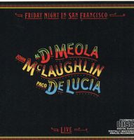 Al Di Meola, John McLaughlin, Paco De Lucía: Friday Night  c