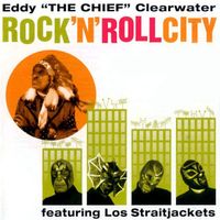 Eddy Clearwater Rock'n'Roll City feat. Los Straitjackets