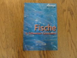 Fische in Schweizer Gewässern, thema Heft