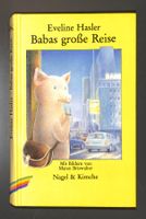 BABAS GROSSE REISE (Ein Kinderbuch von Eveline Hasler) 96 S.